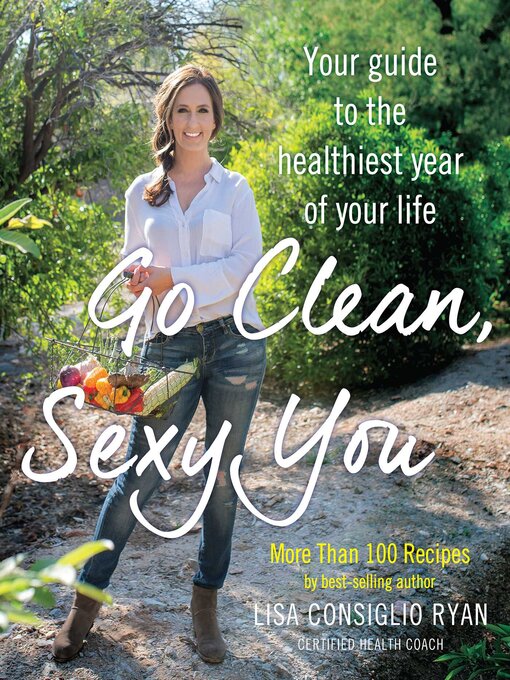 Title details for Go Clean, Sexy You by Lisa Consiglio Ryan - Available